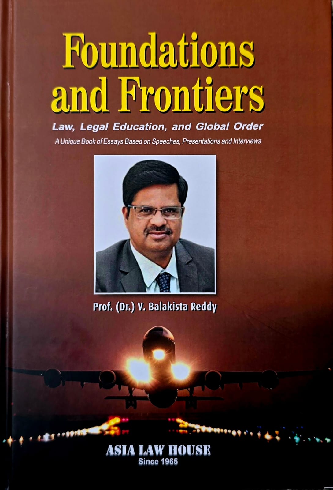 Cover of Foundations and Frontiers: Law, Legal Education, and Global Order by Prof (Dr.) V. Balakista Reddy